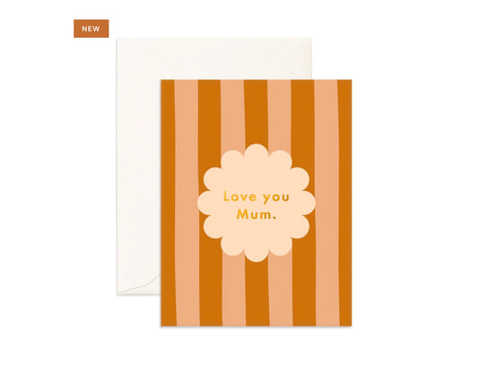 Love You Mum Petal Stripe  | Greeting Card